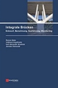 Integrale Brücken : Entwurf, Berechnung, Ausführung, Monitoring
