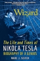 Wizard : the life and times of Nikola Tesla