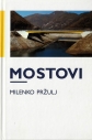 Mostovi : zasnova, projektiranje, konstruiranje, zanesljivost, gradnja, gospodarjenje, obnova