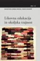 Likovna edukacija in okoljska trajnost = Art education and environmental sustainability 