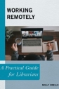 Working remotely : a practical guide for librarians 