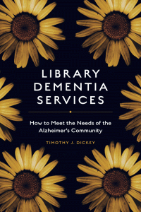 Library dementia services : how to meet the needs of the Alzheimer's community