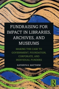 Fundraising for impact in libraries, archives, and museums