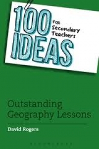 100 ideas for secondary teachers : outstanding geography lessons