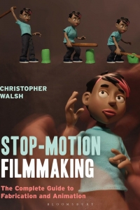 Stop motion filmmaking: the complete guide to fabrication and animation